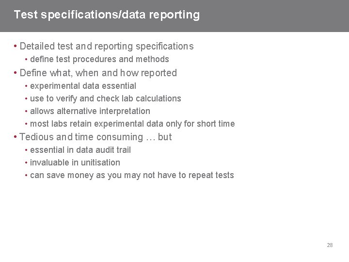 Test specifications/data reporting • Detailed test and reporting specifications • define test procedures and