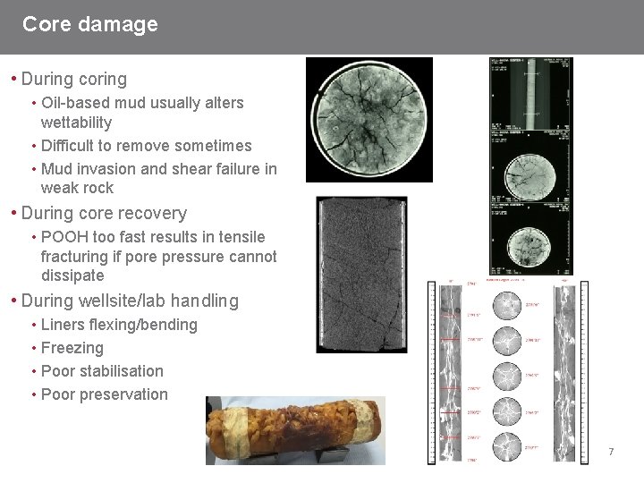 Core damage • During coring • Oil-based mud usually alters wettability • Difficult to