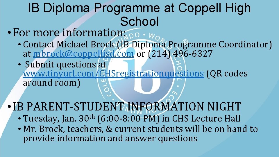 IB Diploma Programme at Coppell High School • For more information: • Contact Michael