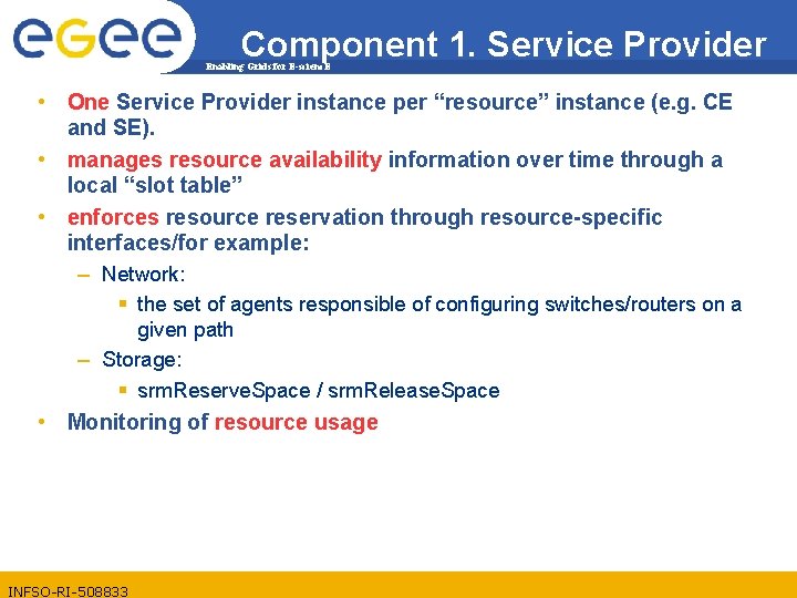 Component 1. Service Provider Enabling Grids for E-scienc. E • One Service Provider instance