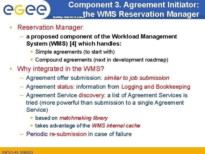 Component 3. Agreement Initiator: the WMS Reservation Manager Enabling Grids for E-scienc. E •