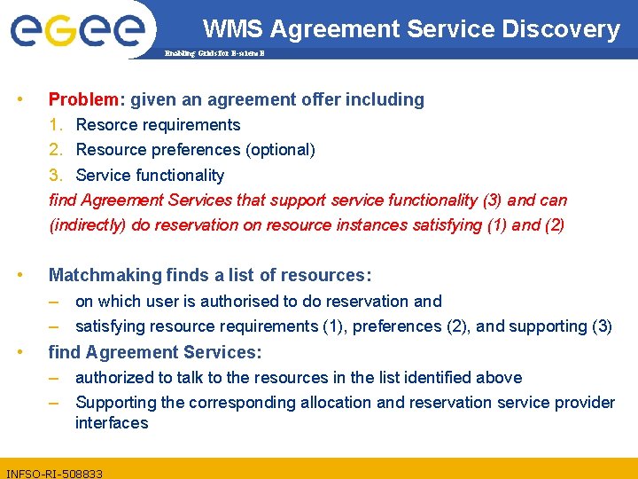 WMS Agreement Service Discovery Enabling Grids for E-scienc. E • Problem: given an agreement