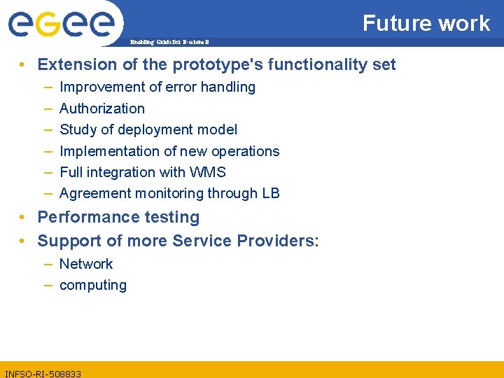 Future work Enabling Grids for E-scienc. E • Extension of the prototype's functionality set