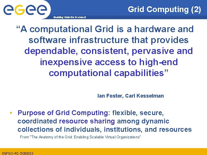 Grid Computing (2) Enabling Grids for E-scienc. E “A computational Grid is a hardware