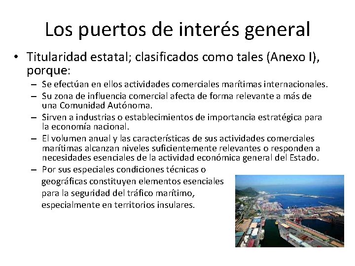 Los puertos de interés general • Titularidad estatal; clasificados como tales (Anexo I), porque: