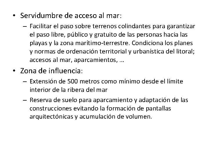  • Servidumbre de acceso al mar: – Facilitar el paso sobre terrenos colindantes