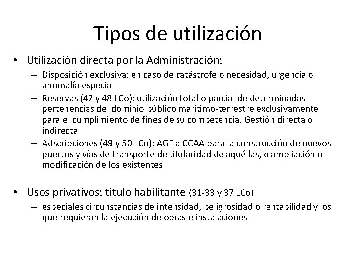 Tipos de utilización • Utilización directa por la Administración: – Disposición exclusiva: en caso