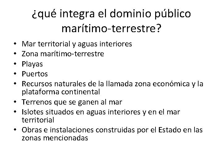 ¿qué integra el dominio público marítimo-terrestre? Mar territorial y aguas interiores Zona marítimo-terrestre Playas