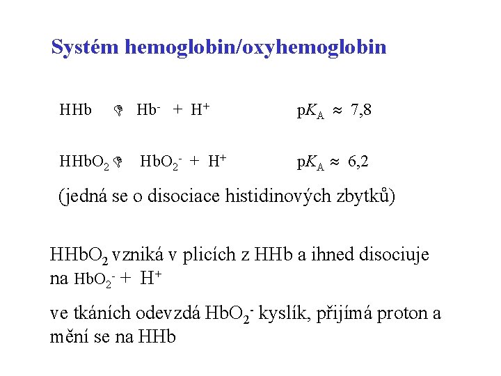 Systém hemoglobin/oxyhemoglobin HHb Hb- + H+ p. KA 7, 8 HHb. O 2 -