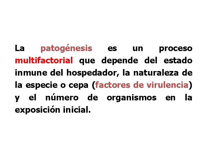 La patogénesis es un proceso multifactorial que depende del estado inmune del hospedador, la