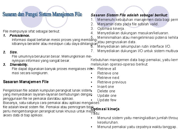 Sasaran Sistem File adalah sebagai berikut: 1. Memenuhi kebutuhan manajemen data bagi pem 2.