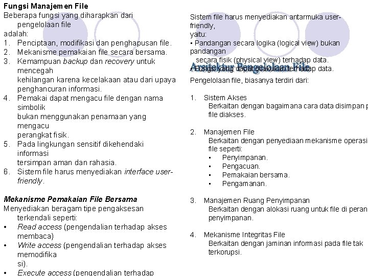 Fungsi Manajemen File Beberapa fungsi yang diharapkan dari pengelolaan file adalah: 1. Penciptaan, modifikasi