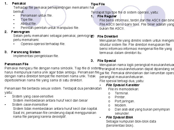 1. Pemakai Tipe File Terhadap file pemakai berkepentingan memahami hal berikut: Terdapat tiga tipe