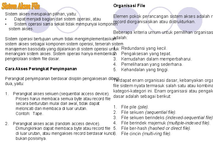 Organisasi File Sistem akses merupakan pilihan, yaitu: Elemen pokok perancangan sistem akses adalah re