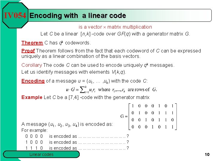 IV 054 Encoding with a linear code is a vector ´ matrix multiplication Let