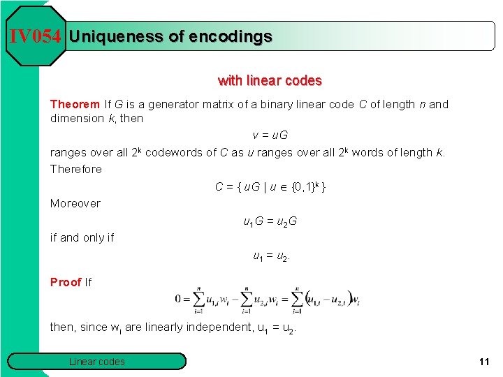 IV 054 Uniqueness of encodings with linear codes Theorem If G is a generator