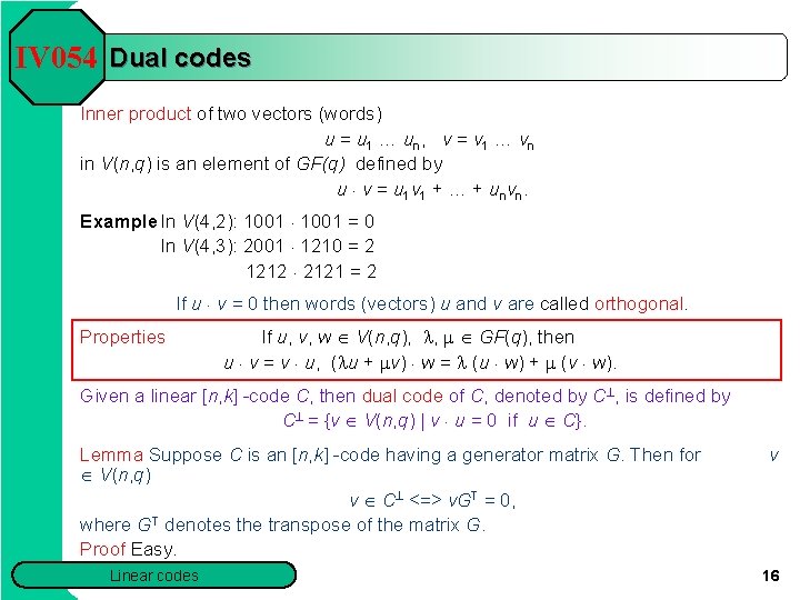 IV 054 Dual codes Inner product of two vectors (words) u = u 1