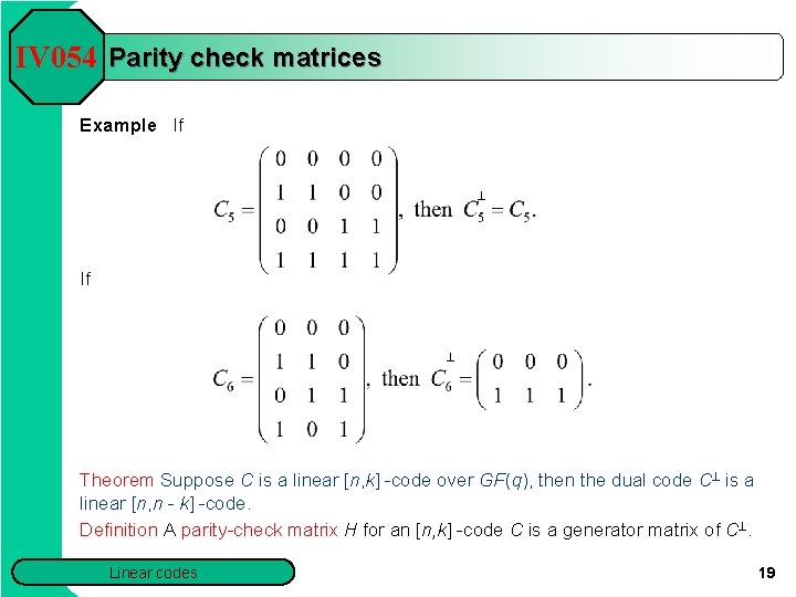 IV 054 Parity check matrices Example If ^ Theorem Suppose C is a linear