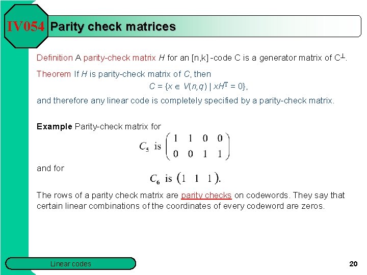 IV 054 Parity check matrices Definition A parity-check matrix H for an [n, k]