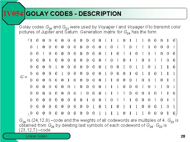 IV 054 GOLAY CODES - DESCRIPTION Golay codes G 24 and G 23 were