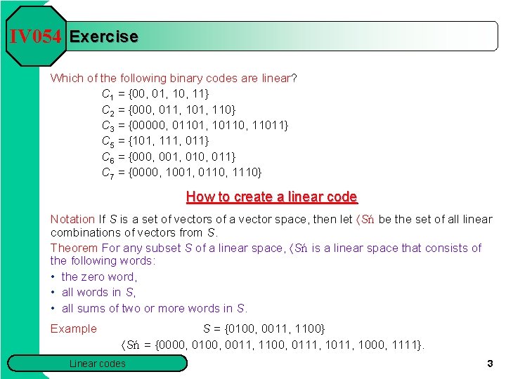 IV 054 Exercise Which of the following binary codes are linear? C 1 =