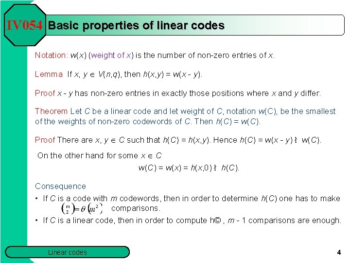 IV 054 Basic properties of linear codes Notation: w(x) (weight of x) is the