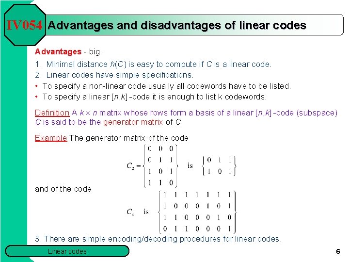 IV 054 Advantages and disadvantages of linear codes Advantages - big. 1. Minimal distance