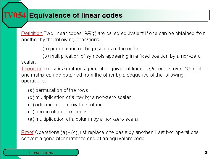 IV 054 Equivalence of linear codes Definition Two linear codes GF(q) are called equivalent