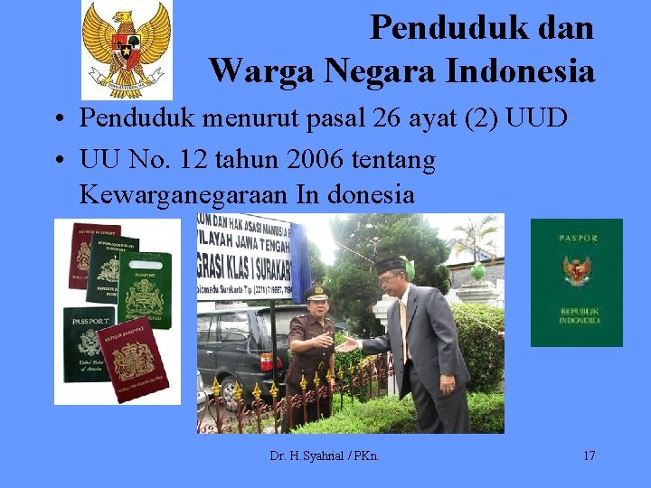 Penduduk dan Warga Negara Indonesia • Penduduk menurut pasal 26 ayat (2) UUD •