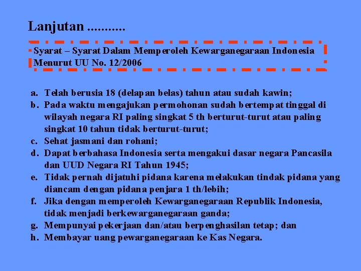 Lanjutan. . . Syarat – Syarat Dalam Memperoleh Kewarganegaraan Indonesia Menurut UU No. 12/2006