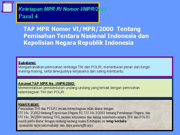 Ketetapan MPR RI Nomor I/MPR/2003 Pasal 4 TAP MPR Nomor VI/MPR/2000 Tentang Pemisahan Tentara