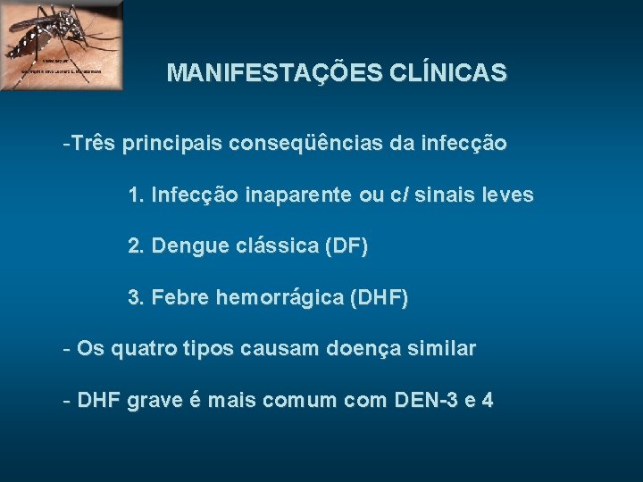 MANIFESTAÇÕES CLÍNICAS -Três principais conseqüências da infecção 1. Infecção inaparente ou c/ sinais leves