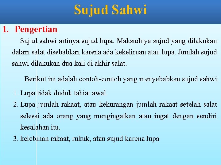 Sujud Sahwi 1. Pengertian Sujud sahwi artinya sujud lupa. Maksudnya sujud yang dilakukan dalam