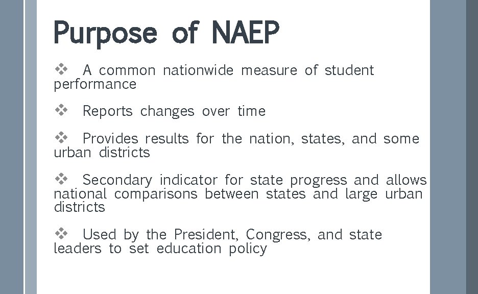 Purpose of NAEP v A common nationwide measure of student performance v Reports changes