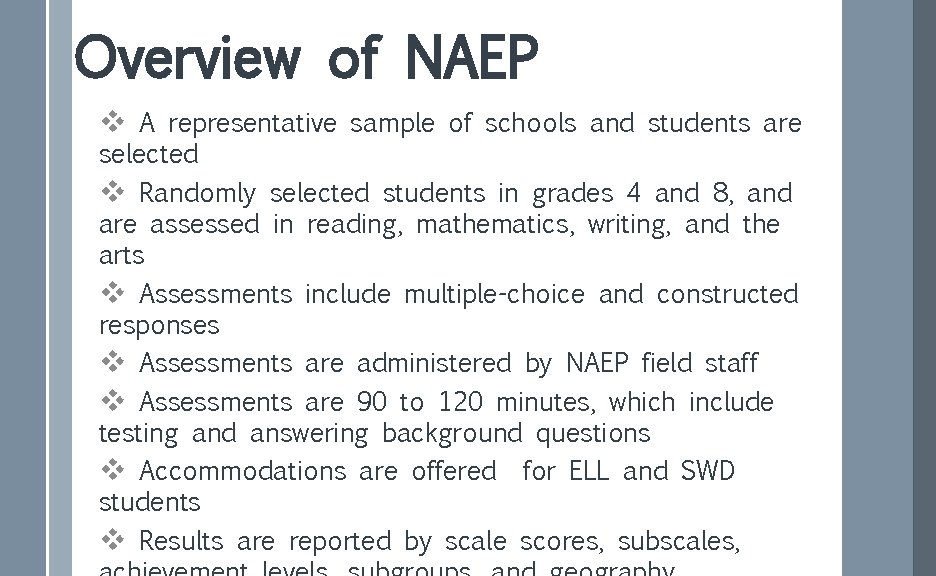 Overview of NAEP v A representative sample of schools and students are selected v