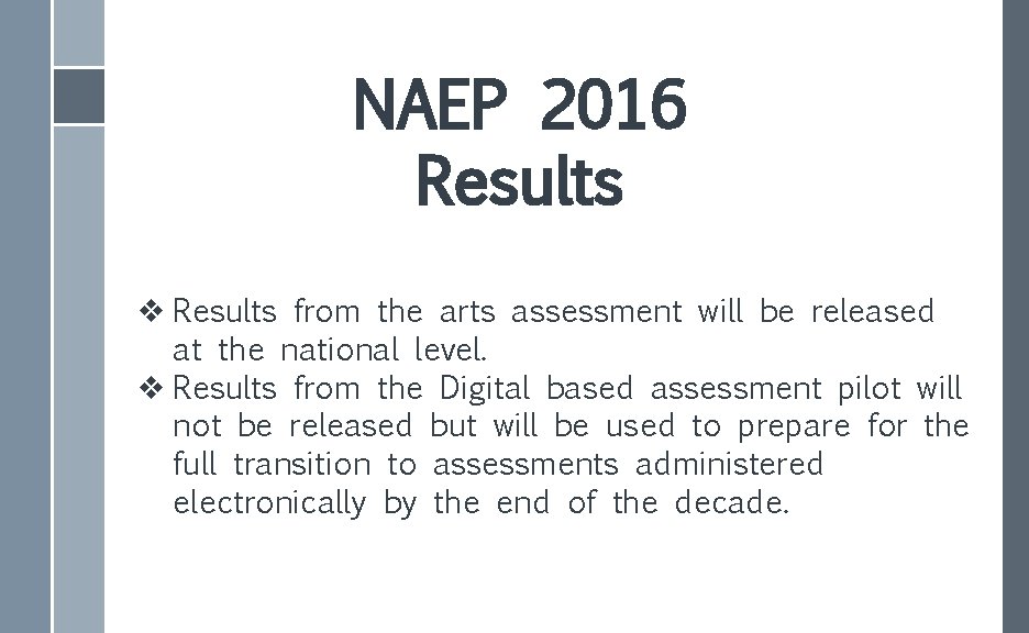 NAEP 2016 Results v Results from the arts assessment will be released at the