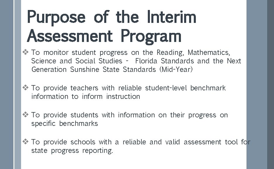 Purpose of the Interim Assessment Program v To monitor student progress on the Reading,