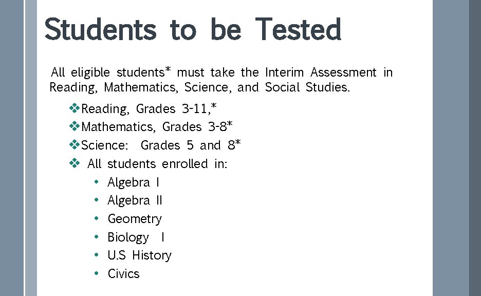 Students to be Tested All eligible students* must take the Interim Assessment in Reading,