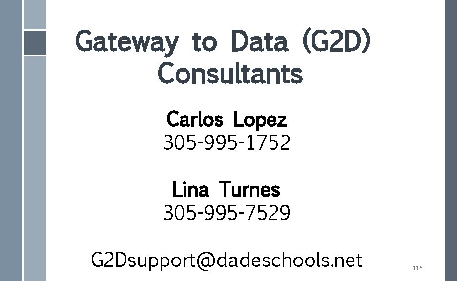 Gateway to Data (G 2 D) Consultants Carlos Lopez 305 -995 -1752 Lina Turnes