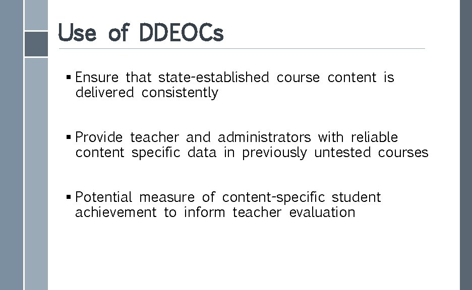 Use of DDEOCs § Ensure that state-established course content is delivered consistently § Provide