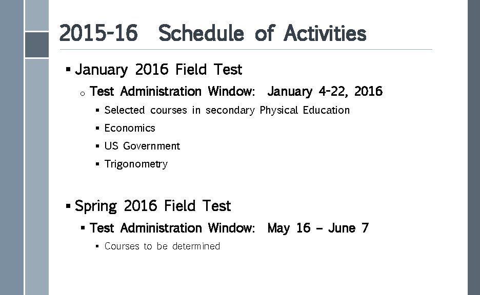 2015 -16 Schedule of Activities § January 2016 Field Test o Test Administration Window: