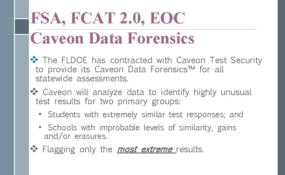 FSA, FCAT 2. 0, EOC Caveon Data Forensics v The FLDOE has contracted with