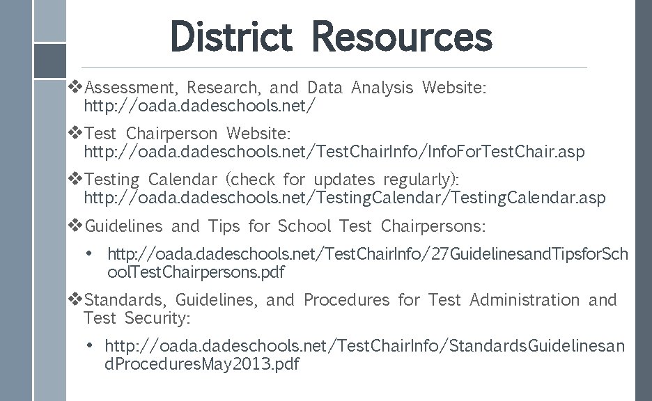 District Resources v. Assessment, Research, and Data Analysis Website: http: //oada. dadeschools. net/ v.