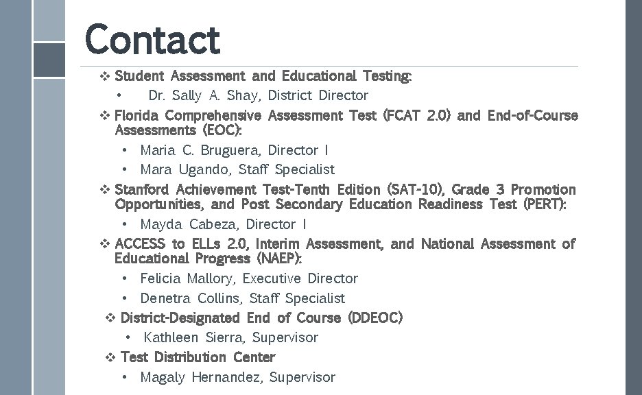 Contact v Student Assessment and Educational Testing: • Dr. Sally A. Shay, District Director