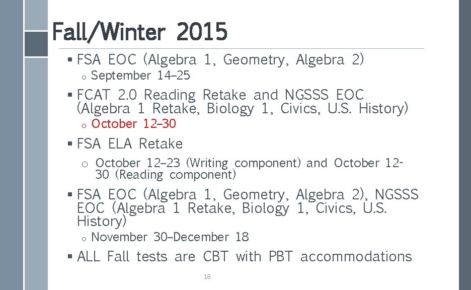 Fall/Winter 2015 § FSA EOC (Algebra 1, Geometry, Algebra 2) o September 14– 25