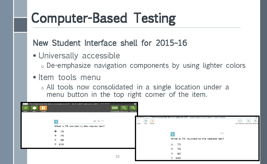 Computer-Based Testing New Student Interface shell for 2015– 16 § Universally accessible o De-emphasize