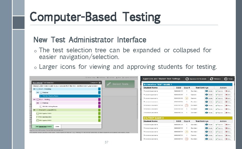 Computer-Based Testing New Test Administrator Interface o The test selection tree can be expanded