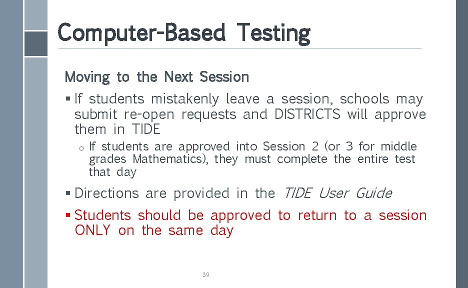 Computer-Based Testing Moving to the Next Session § If students mistakenly leave a session,