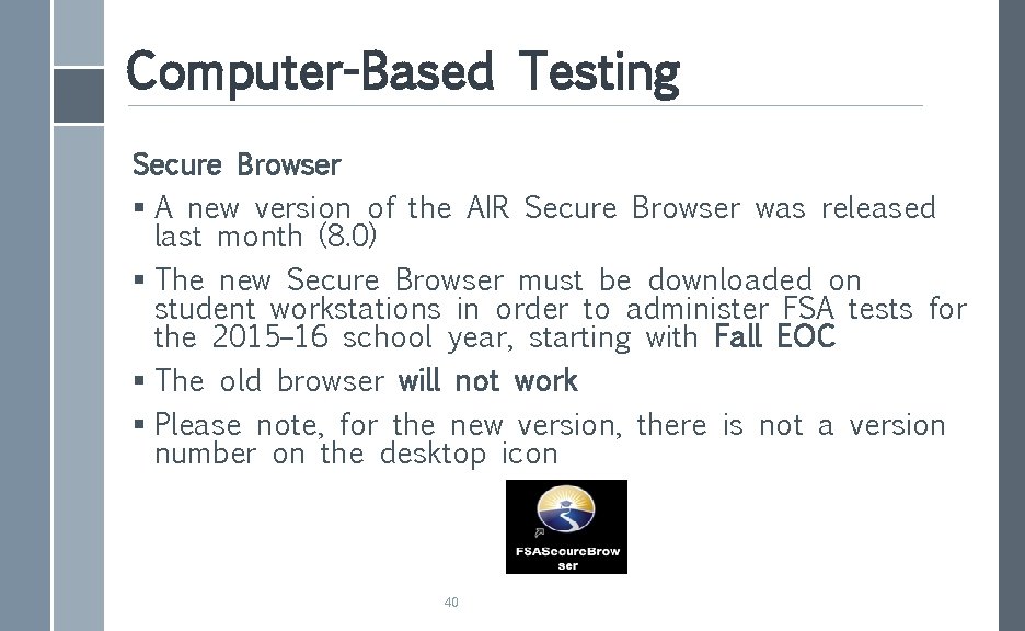 Computer-Based Testing Secure Browser § A new version of the AIR Secure Browser was