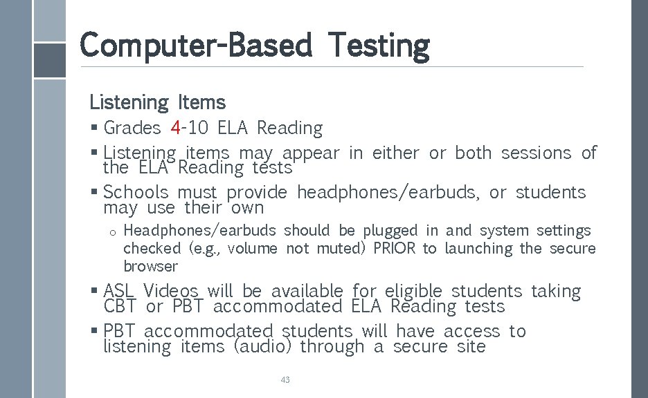 Computer-Based Testing Listening Items § Grades 4 -10 ELA Reading § Listening items may